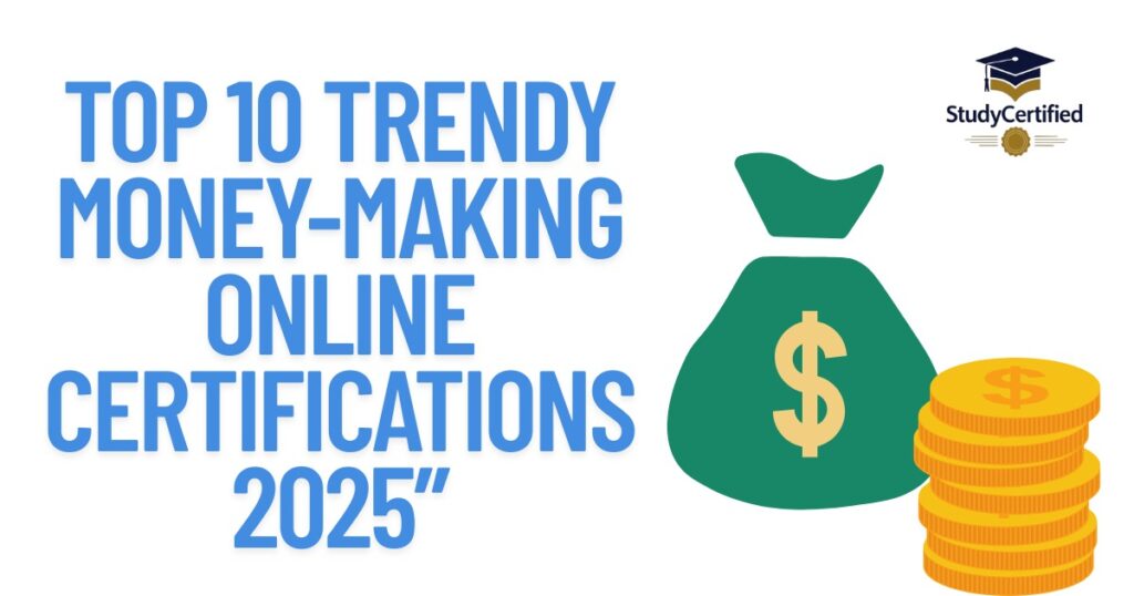 Top 10 Trendy Money-Making Online Certifications 2025